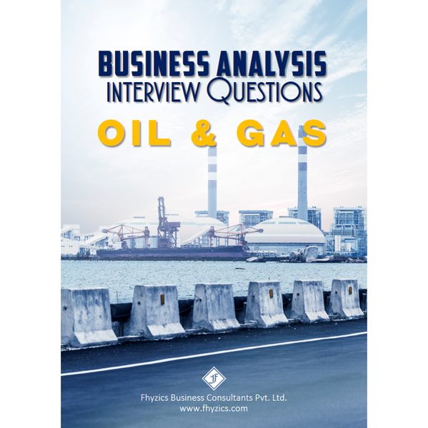 Business Analysis Interview Questions [Oil & Gas]