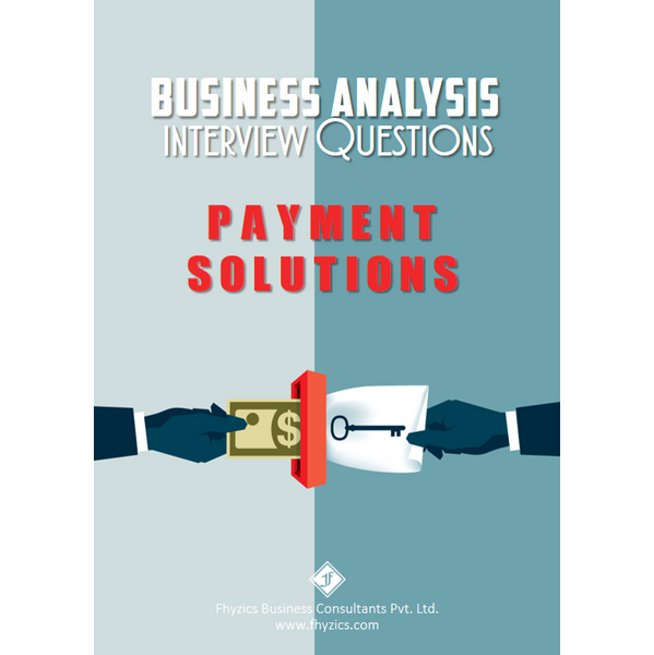 Business Analysis Interview Questions [Payment Solutions]