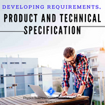 Developing Requirements, Product and Technical Specifications